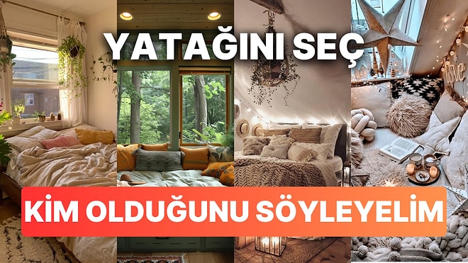 Hangi Yatağın Seni Tarif Ettiğini Seç Kişiliğini Sana Anlatalım