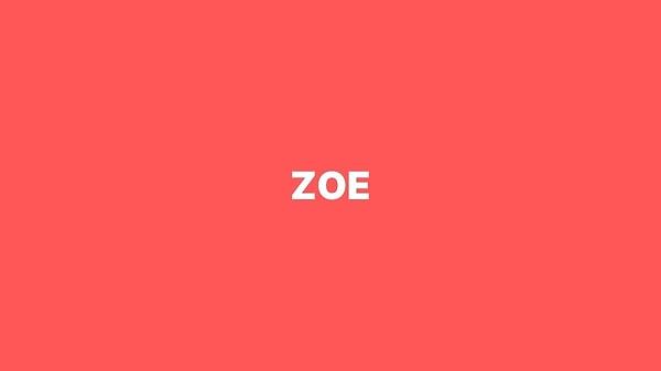 Zoe!
