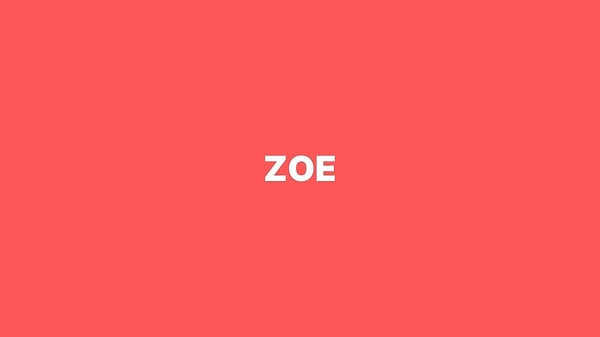 Zoe!