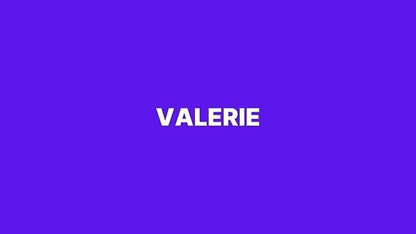 Valerie!