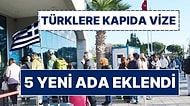 Türklere Kapıda Vize: 5 Yeni Yunan Adası Daha Eklendi