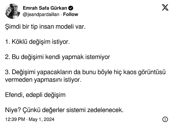 İşte, Emrah Safa Gürkan'ın deyişiyle 'Efendi, edepli değişim' ve kaossuz değişim isteyen o insan modeli.👇