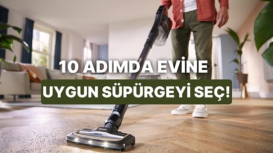 10 Adımda Evine Uygun Süpürgeyi Seçme Rehberi