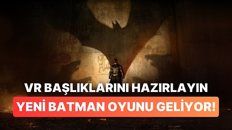 Yıllar Sonra Yeni Batman Arkham Oyunu Geliyor: Meta Quest 3'e Özel Olacak!