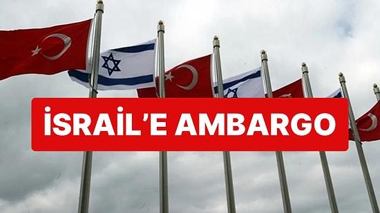 Türkiye'den İsrail Kararı: Türkiye, İsrail ile Tüm Ticari İlişkilerini Durdurdu