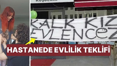 Lösemi Tedavisi Gören Sevgilisine Hastane Bahçesinde Pankartlı Evlenme Teklifi 'Kalk Kız Evlencez'!