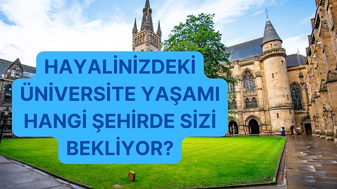 Sınav Öğrencileri Buraya: Hangi Şehirde Üniversite Okumalısın?