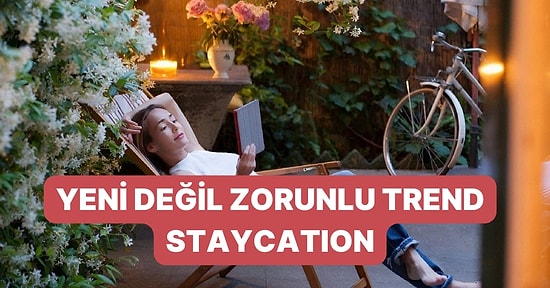 Sanki Evdeymiş Gibi: Konforlu Bir Tatil Deneyimi Staycation Hakkında Her Şey