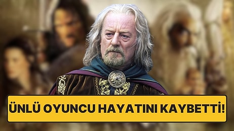 Yüzüklerin Efendisi’nin Kral Théoden’i Bernard Hill Hayatını Kaybetti!