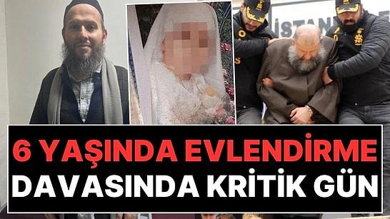 Türkiye Aylarca Bu Davayı Konuşmuştu: 6 Yaşında Evlendirme Davası'nda Kritik Gün!