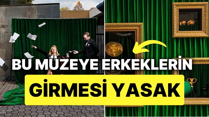 Kadınlara Özel Müzeye Erkeklerin Girmesini Yasaklamak İçin Çare 'Tuvalette' Bulundu