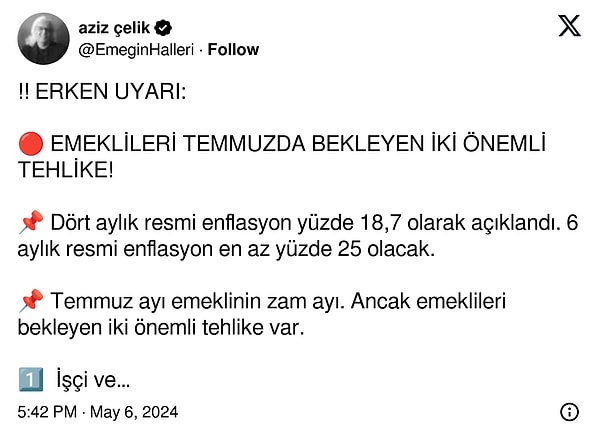 "Erken uyarı yapmış olayım. Kısacası temmuz ayında emekliler iyi haberler beklemiyor."