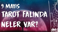 Tarot Falına Göre 9 Mayıs Perşembe Günü Senin İçin Nasıl Geçecek?