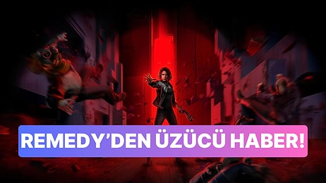 Remedy'den Üzücü Haber: Geliştirme Aşamasında Olan Multiplayer Odaklı Oyun İptal Edildi!