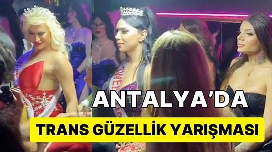 Antalya'da Düzenlenen Trans Güzellik Yarışmasının Görüntüleri Sosyal Medyada Gündem Oldu