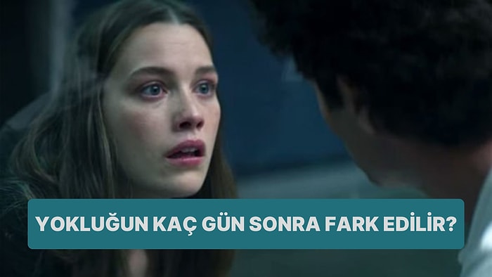 Ortadan Kaybolsan Kaç Gün Sonra Yokluğun Fark Edilir?