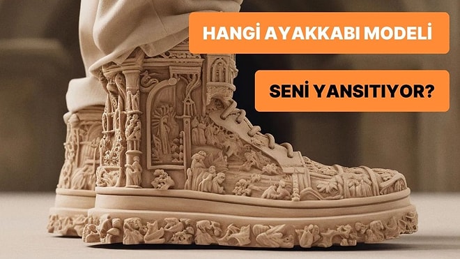 Hangi Ayakkabı Modeli Seni Yansıtıyor?