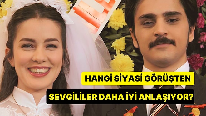 Hangi Siyasi Görüşten Sevgililer Daha İyi Anlaşıyor?