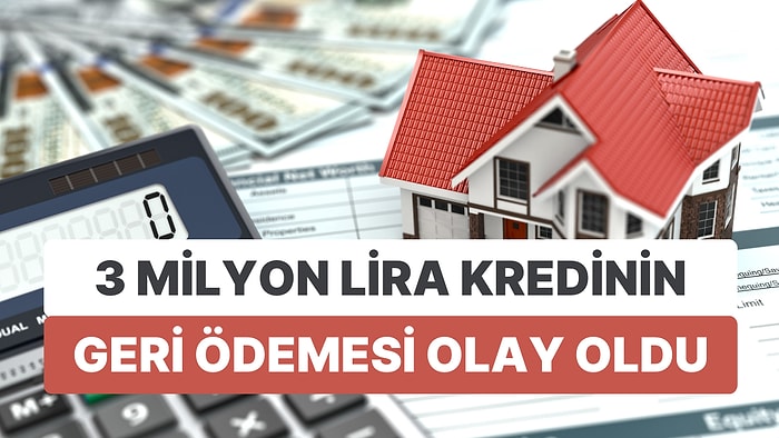 3 Milyon Liralık Konut Kredisinin Geri Ödeme Tutarı Olay Oldu: Sosyal Medyada Yorumlar Coştu