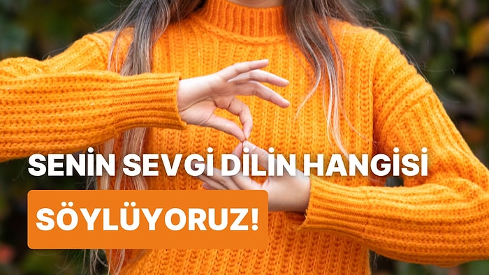 Senin İlişkide Sevgi Dilin Ne?