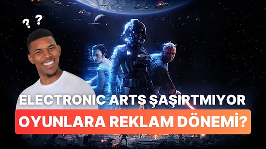 Electronic Arts Şaşırtmıyor: Oyunlara Reklam Koymayı Düşünüyorlar!