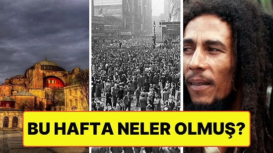 Ayasofya'nın Kubbesi Çöktü! 6 - 12 Mayıs Haftası Yaşanan Önemli Olaylar