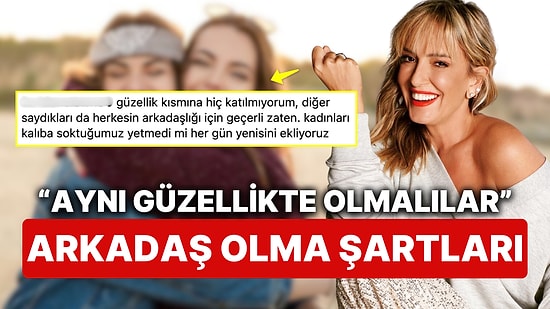 Saba Tümer'in İki Kadının Yakın Arkadaş Olabilmesi İçin Sıraladığı Şartlar Duyanları İkiye Bölecek