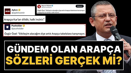 Özgür Özel'in "Arapça Tabelalara Karışmayın, Arapça Kur’an Dilidir” Açıklaması Gerçek mi?