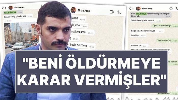 Sinan Ateş'in WhatsApp Mesajları Ortaya Çıktı: "Beni Öldürmeye Karar Vermiş Arkadaşlar Ömer Abi"