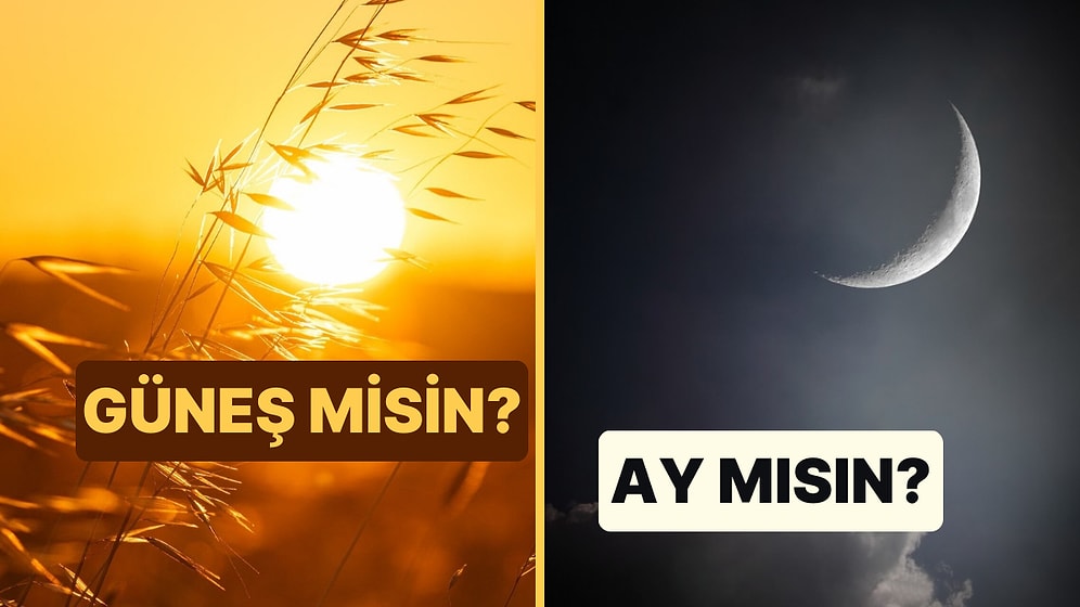 Kişilik Testi: Güneş misin Yoksa Ay mı?