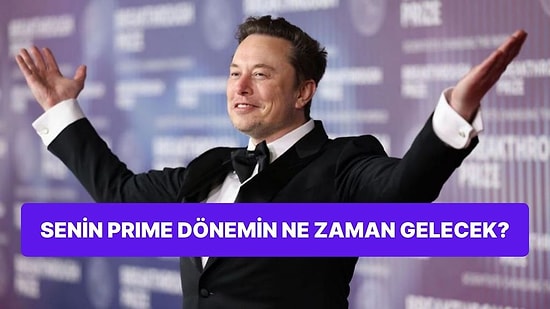 Senin Prime Dönemin Ne Zaman Gelecek?