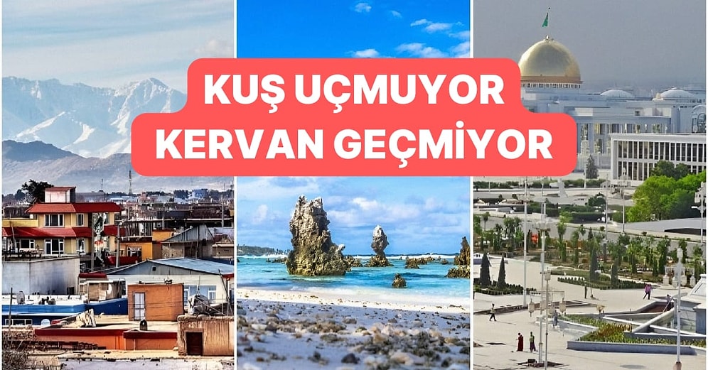 Kimisine Uçak Yok Kimisinde Huzur: Dünyanın En Az Ziyaret Edilen Ülkeleri