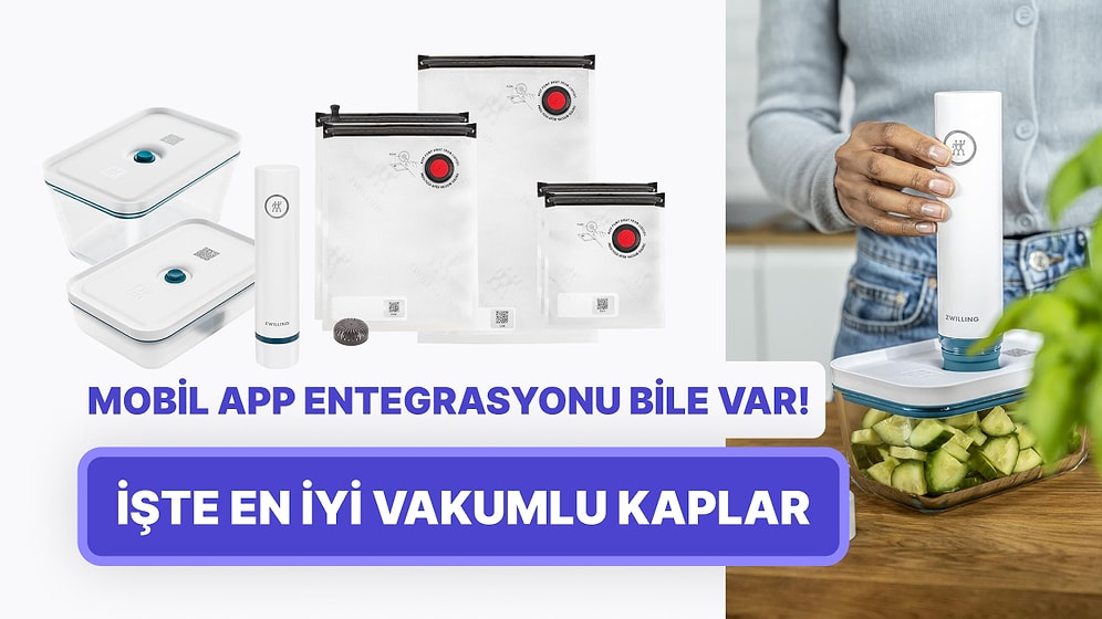 Mobil Uygulamalısı Bile Var! Yiyeceklerinizin Daha Uzun Süre Taze Kalmasını Sağlayacak Vakumlu Saklama Kapları