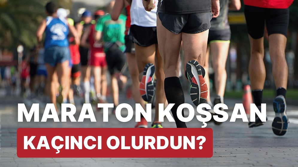 Maraton Koşsan Kaçıncı Olurdun?