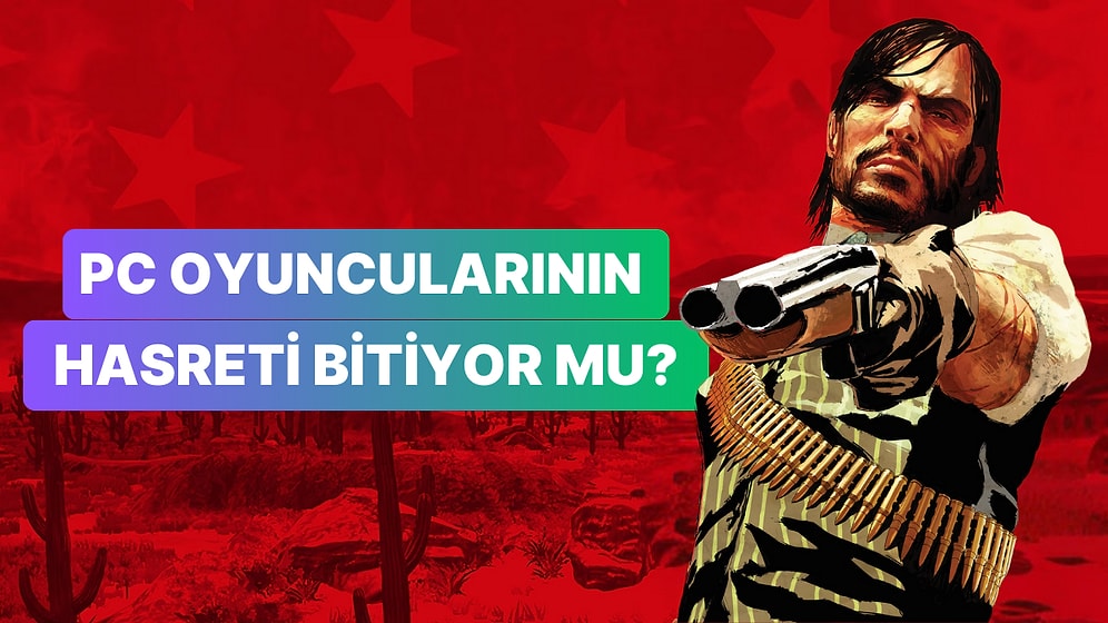 Şükür Kavuşturana! Red Dead Redemption 14 Yılın Ardından PC Yolcusu Olabilir