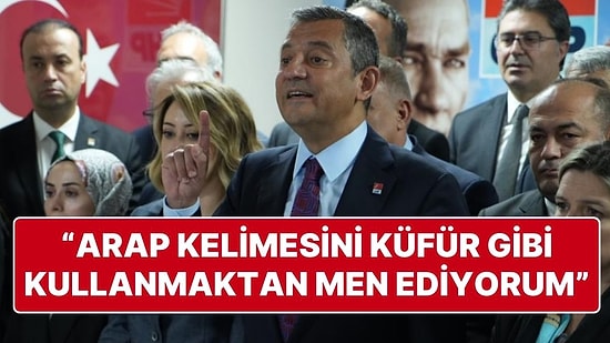 Özgür Özel: “Siyasileri Arap Kelimesini Küfür Gibi Kullanmaktan Men Ediyorum”