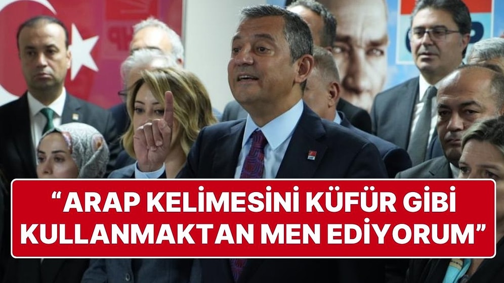 Özgür Özel: “Siyasileri Arap Kelimesini Küfür Gibi Kullanmaktan Men Ediyorum”