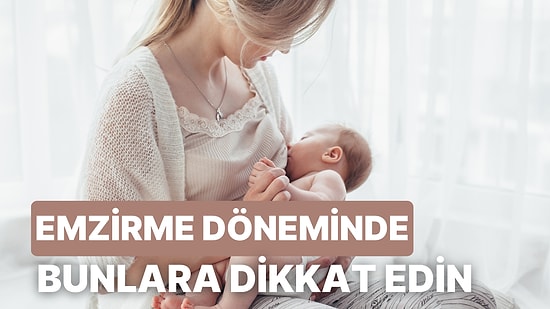 Emzirme Döneminde Anneler İçin Beslenme Rehberi: Ne Yenmeli Nelerden Uzak Durulmalı?