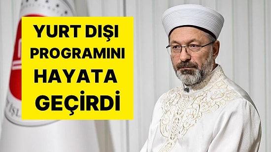 Yurt Dışı Programını Hayata Geçirdi: Diyanet İşleri Başkanı Ali Erbaş ve Kafilesi 10 Günde Üç Ülke Gezdi