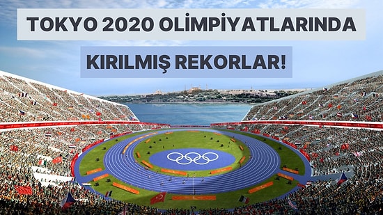En Son Tokyo 2020 Olimpiyatlarında Kırılmış 11 Rekor