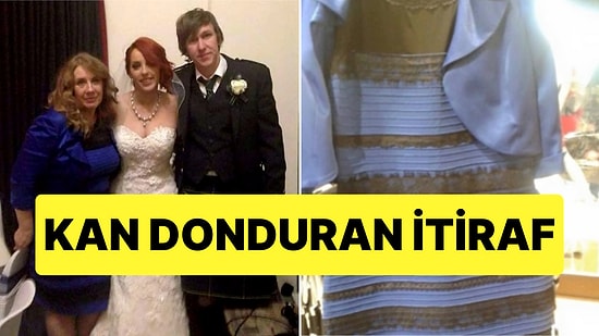 Bütün Dünyayı Büyük Bir Tartışmaya Sürükleyen Mavi Siyah Elbisenin Sahibinden Korkunç İtiraf