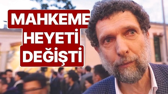 Osman Kavala Davasında Dikkat Çeken Gelişme! Mahkeme Heyeti Değişti