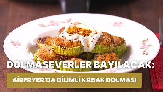 Kabağın Her Hali Ayrı Güzel: Airfryer'da Dilimli Kabak Dolması Nasıl Yapılır?