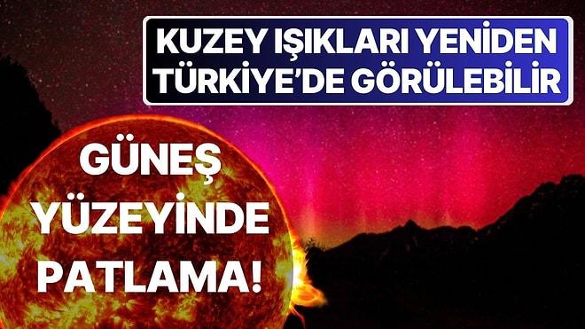 Güneş'te Dev Bir Patlama Daha Oldu: Kuzey Işıkları Yeniden Türkiye'de Görülebilir