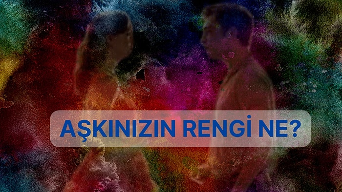 Sizin Aşkınızın Rengi Ne?