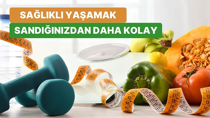 Sağlıklı ve Dengeli Bir Yaşama Sahip Olmanın Aslında Düşünüldüğü Kadar Zor Olmadığının 11 Kanıtı