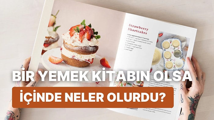 Bir Yemek Kitabın Olsa İçinde Ne Tür Tarifler Olurdu?