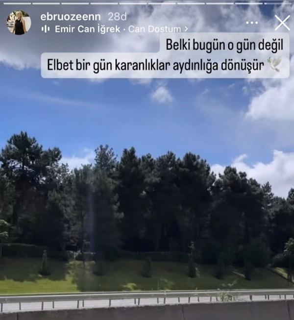 Polat ailesine yakın isimlerden olan Ebru Özen de "elbet bir gün karanlıklar aydınlığa dönüşür" diyerek paylaşımda bulundu.
