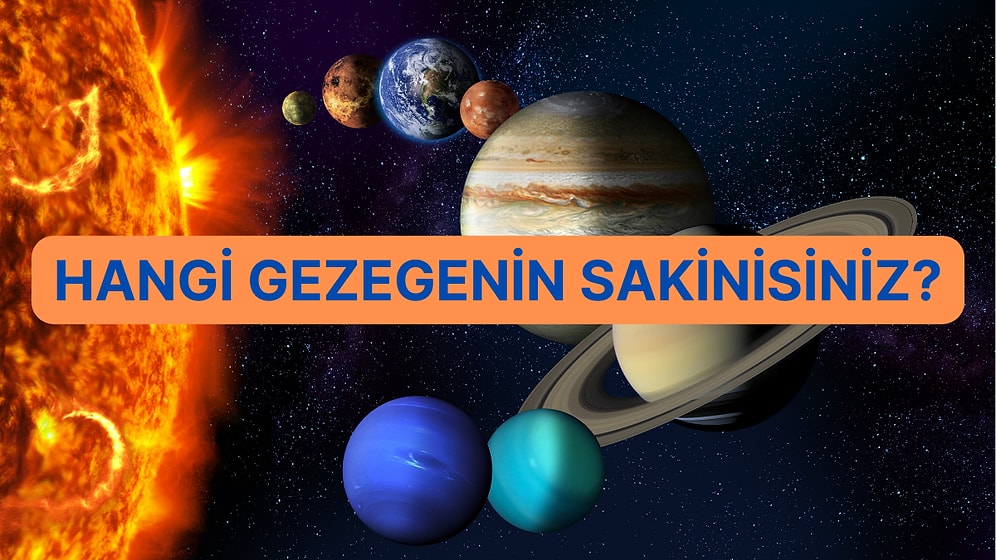 Hangi Gezegenin Sakinisiniz?