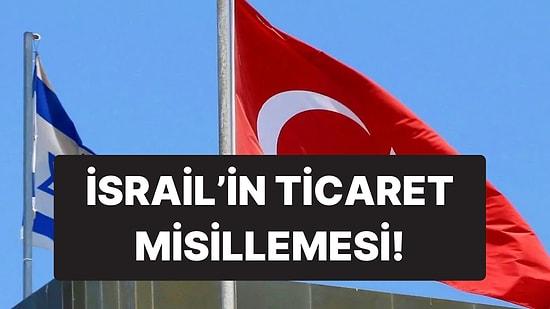 İsrail’den Türkiye’ye Ticaret Misillemesi: “Erdoğan’ın Görev Süresi Dolana Kadar Yüzde 100 Vergi”